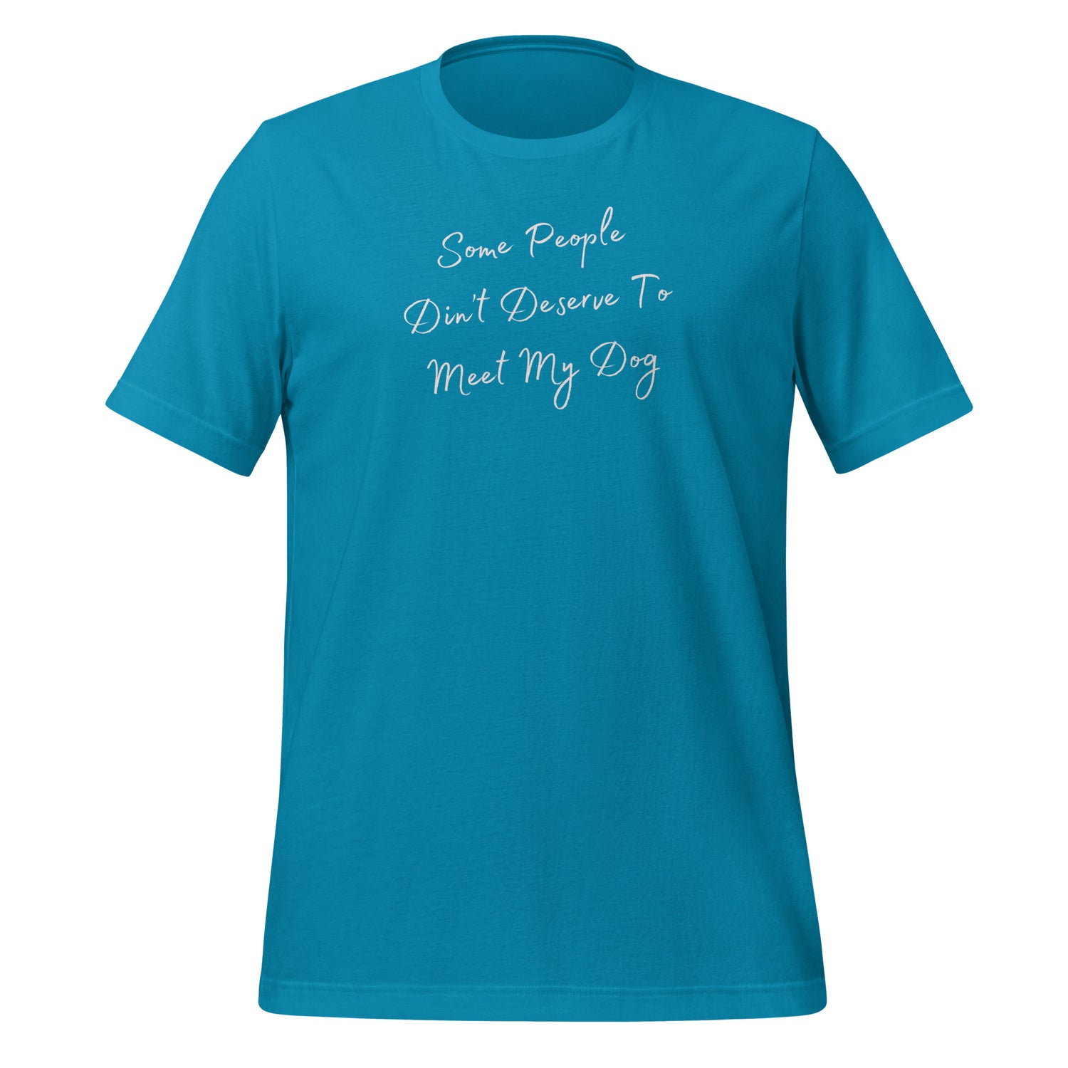 Some people didn't deserve to meet my dog Unisex t-shirt