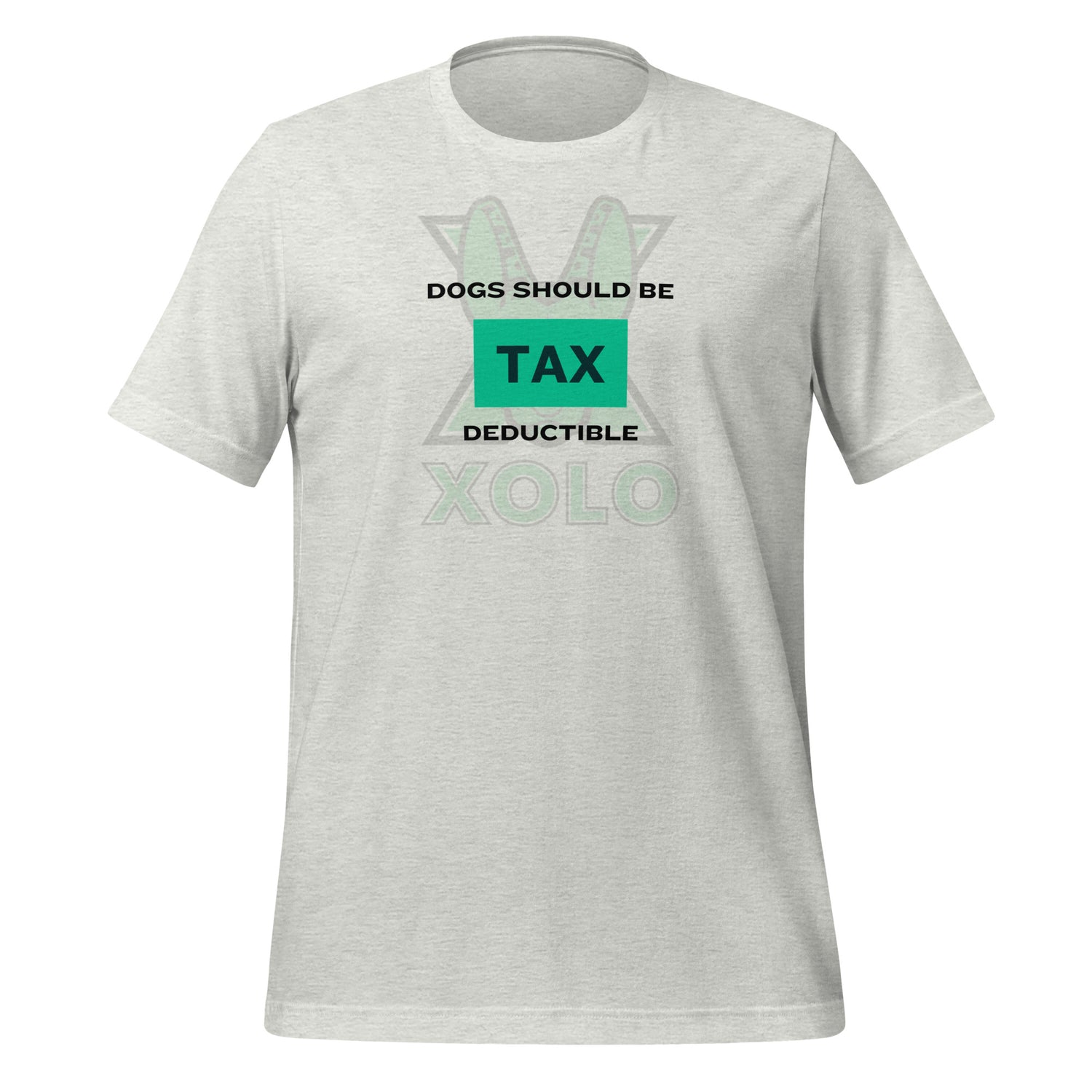 Dogs should be tax deductible Unisex t-shirt.