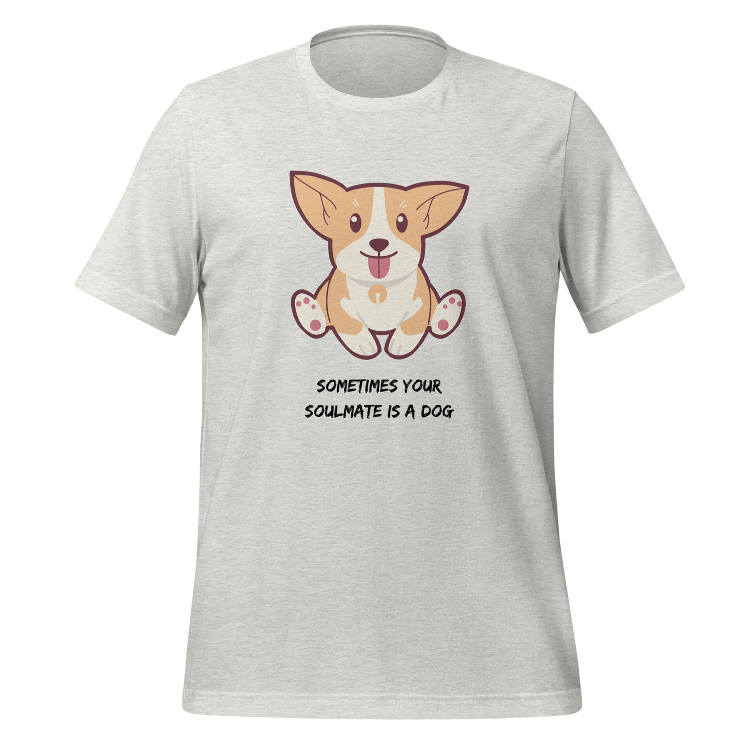 Sometimes your soulmate is a dog  Unisex t-shirt