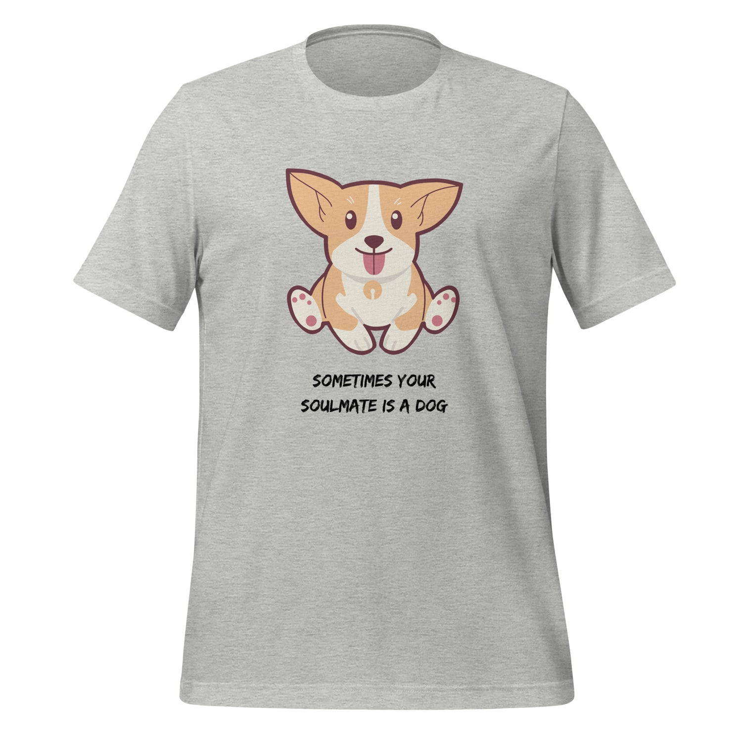 Sometimes your soulmate is a dog  Unisex t-shirt