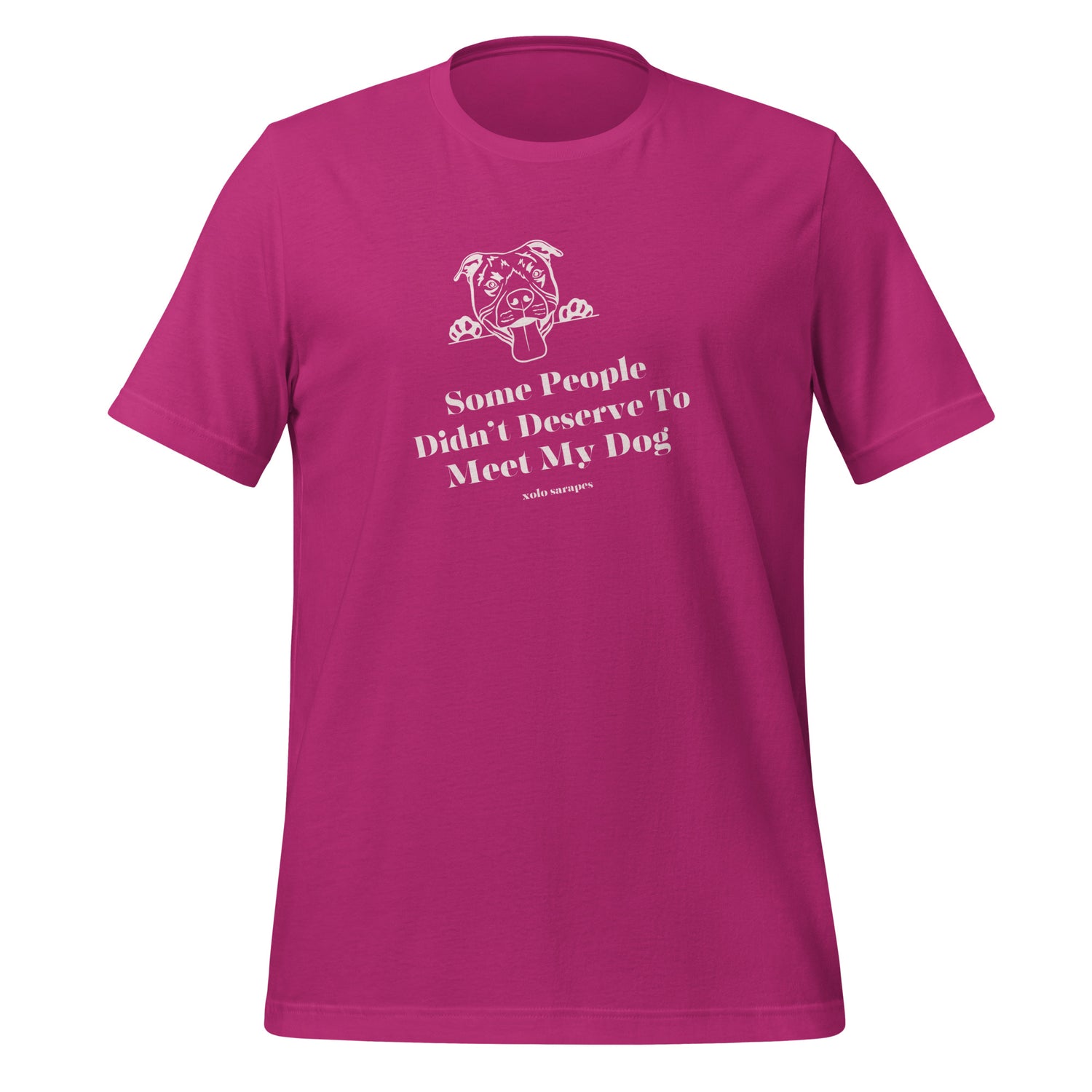 Some people didn't deserve to meet my dog Unisex t-shirt.