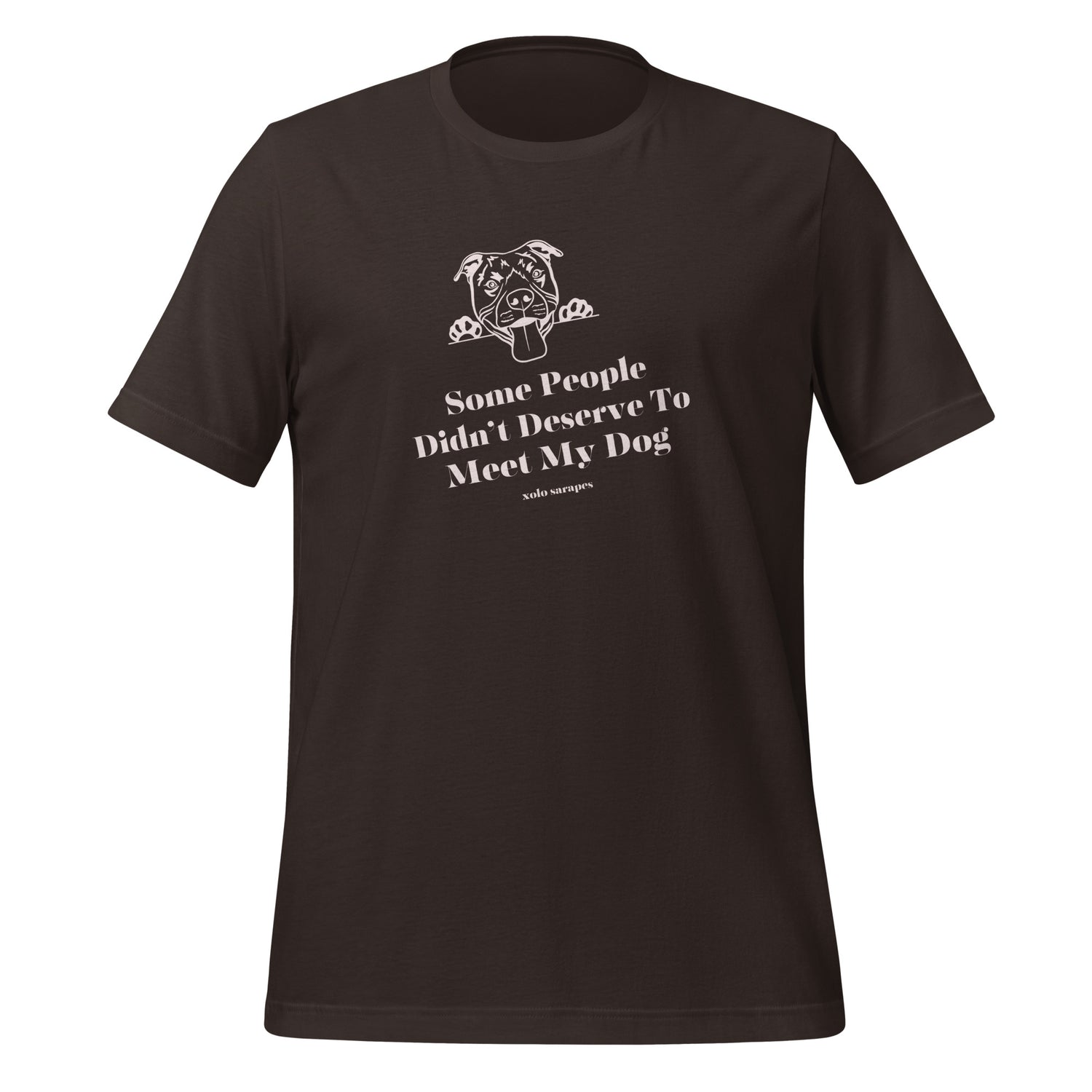 Some people didn't deserve to meet my dog Unisex t-shirt.
