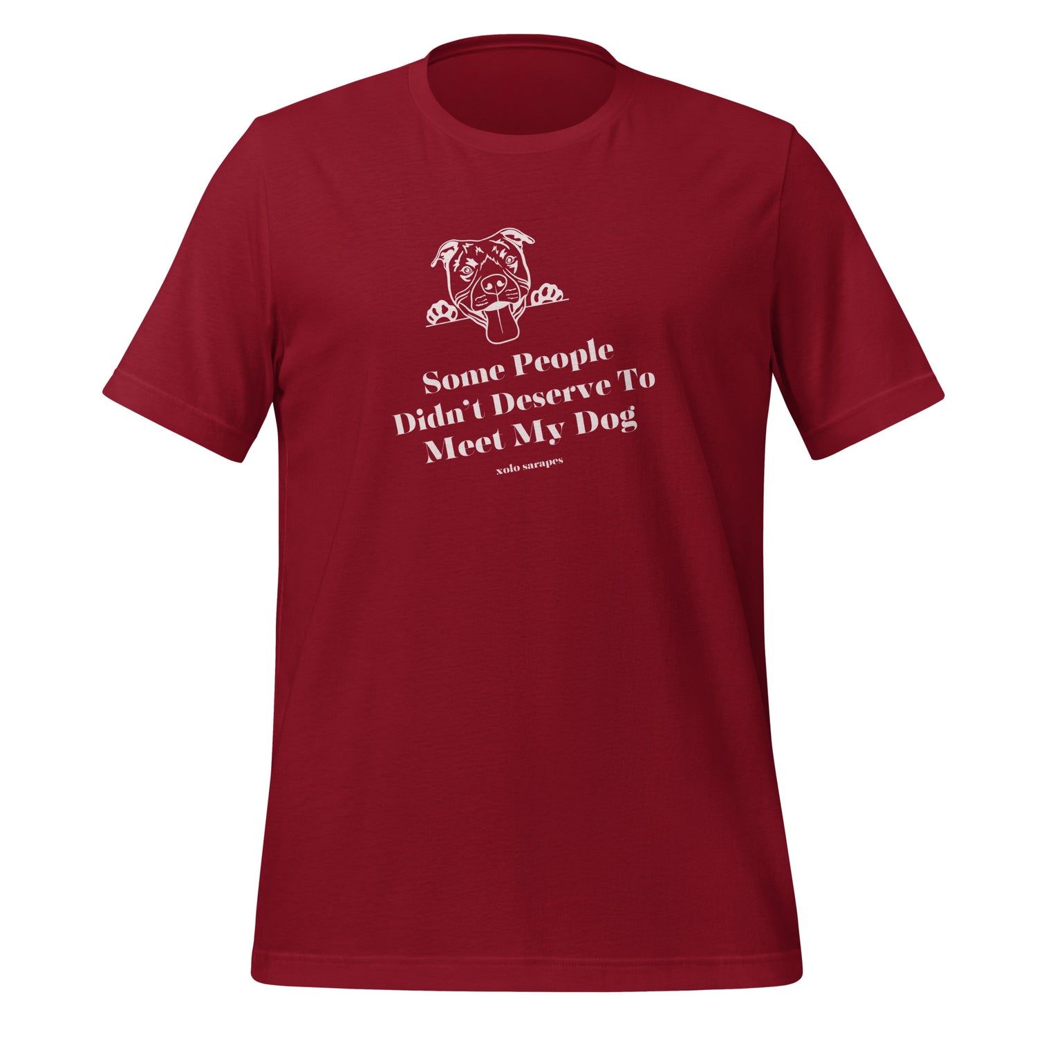 Some people didn't deserve to meet my dog Unisex t-shirt.