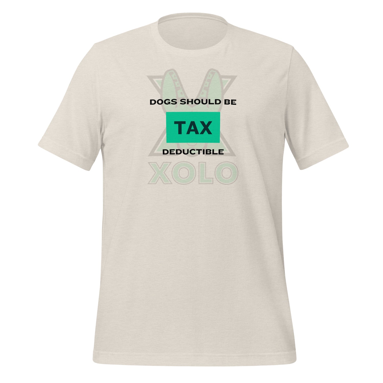 Dogs should be tax deductible Unisex t-shirt.