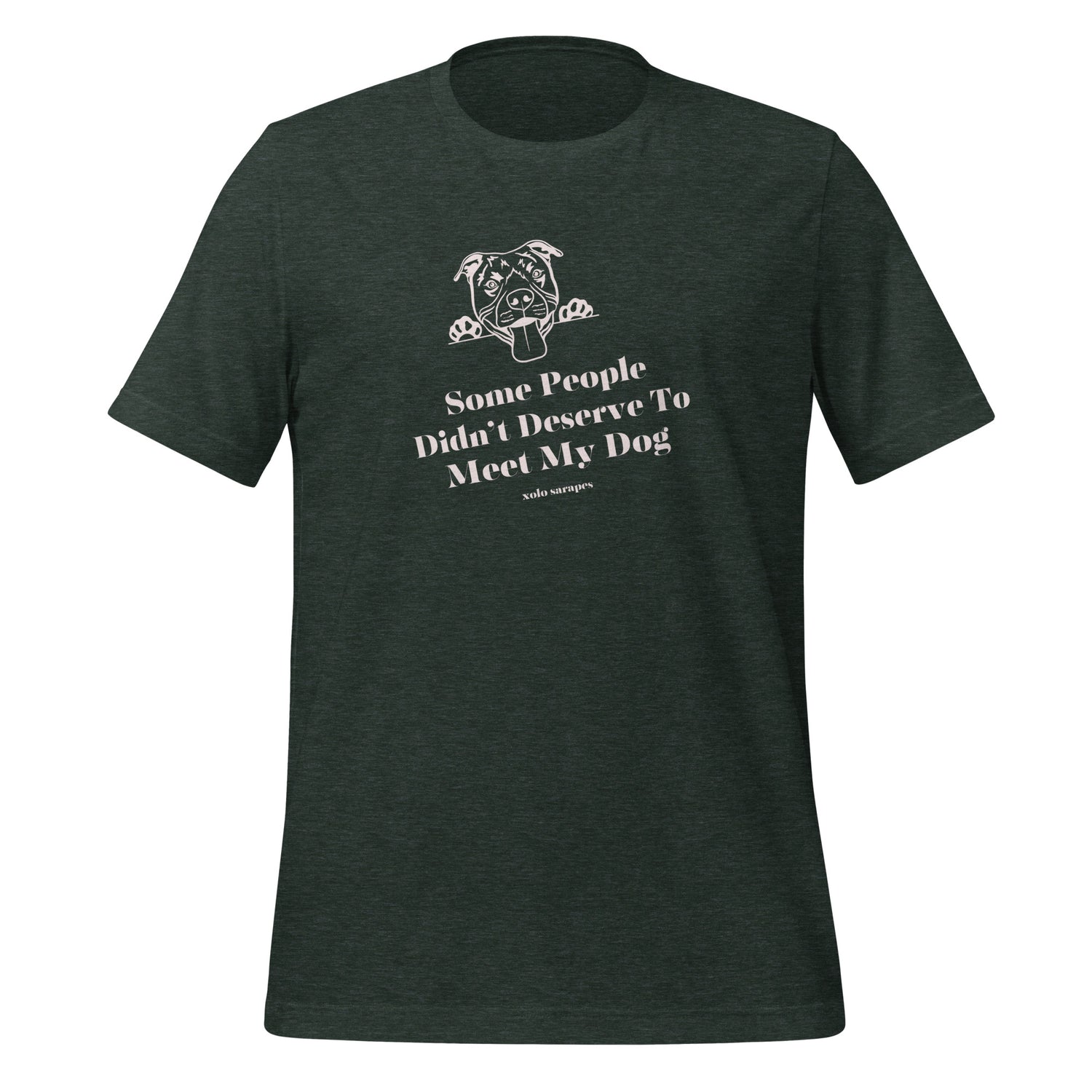 Some people didn't deserve to meet my dog Unisex t-shirt.