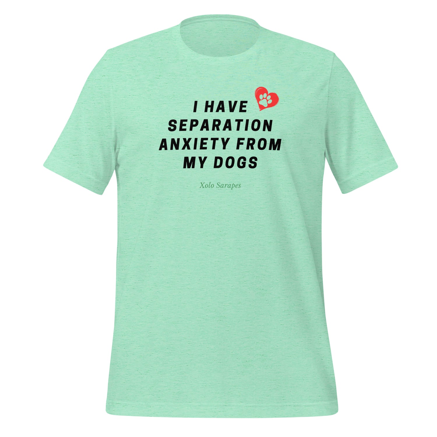 I have separation anxiety from my dog Unisex t-shirt