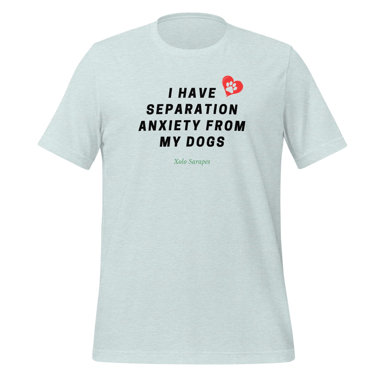 I have separation anxiety from my dog Unisex t-shirt