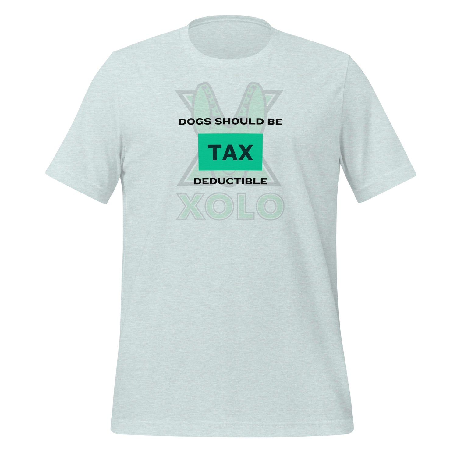 Dogs should be tax deductible Unisex t-shirt.