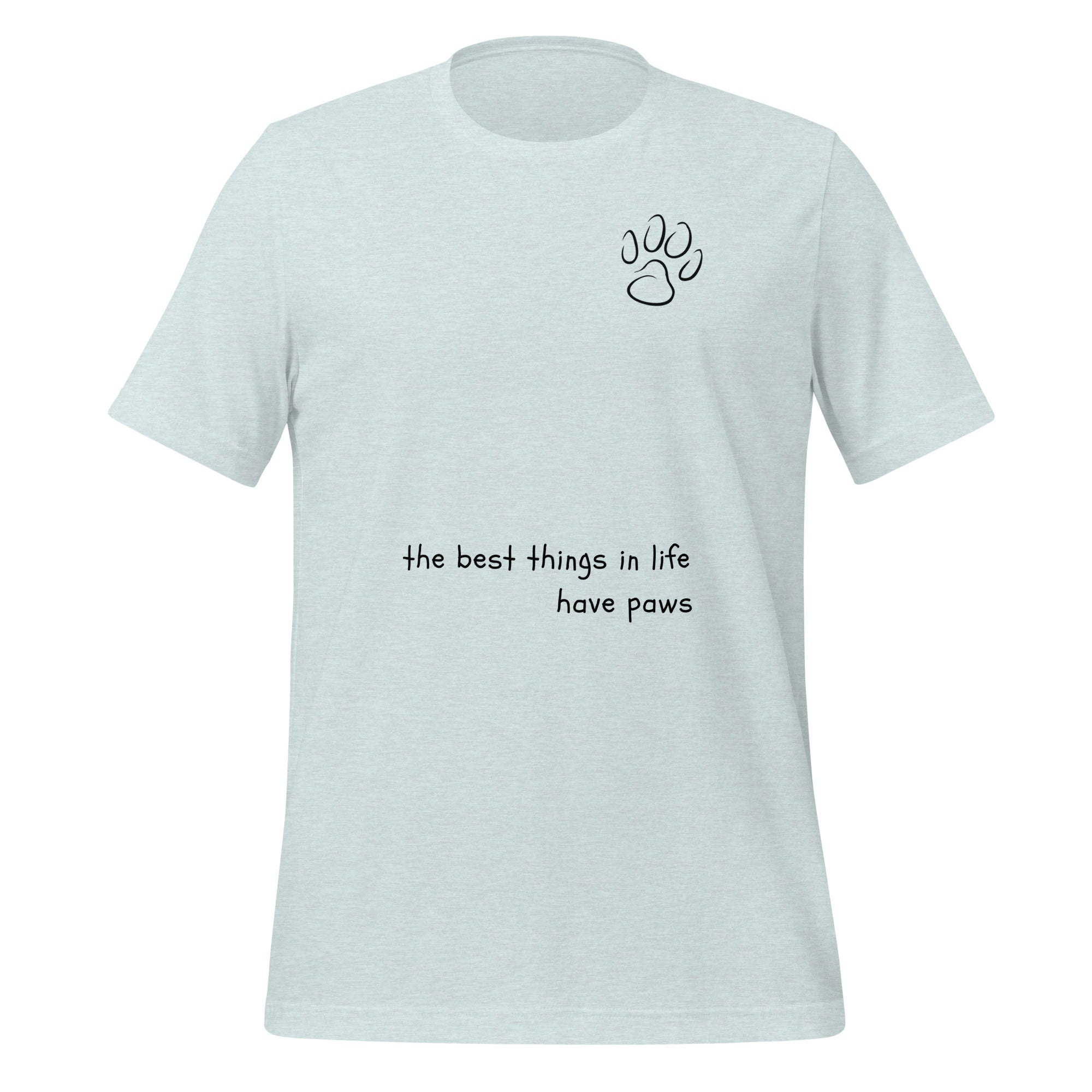 The best things in life have paws Unisex t-shirt