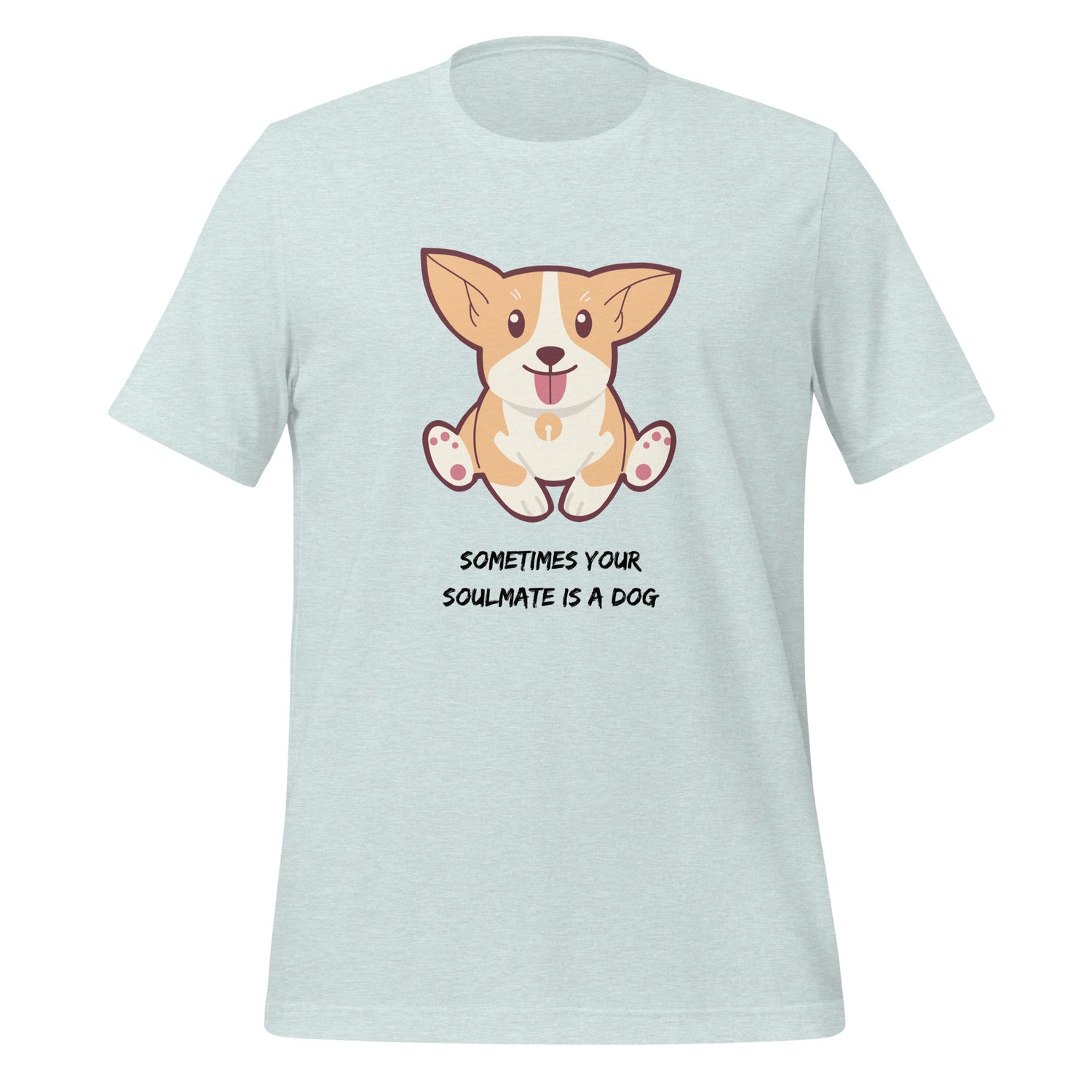Sometimes your soulmate is a dog  Unisex t-shirt