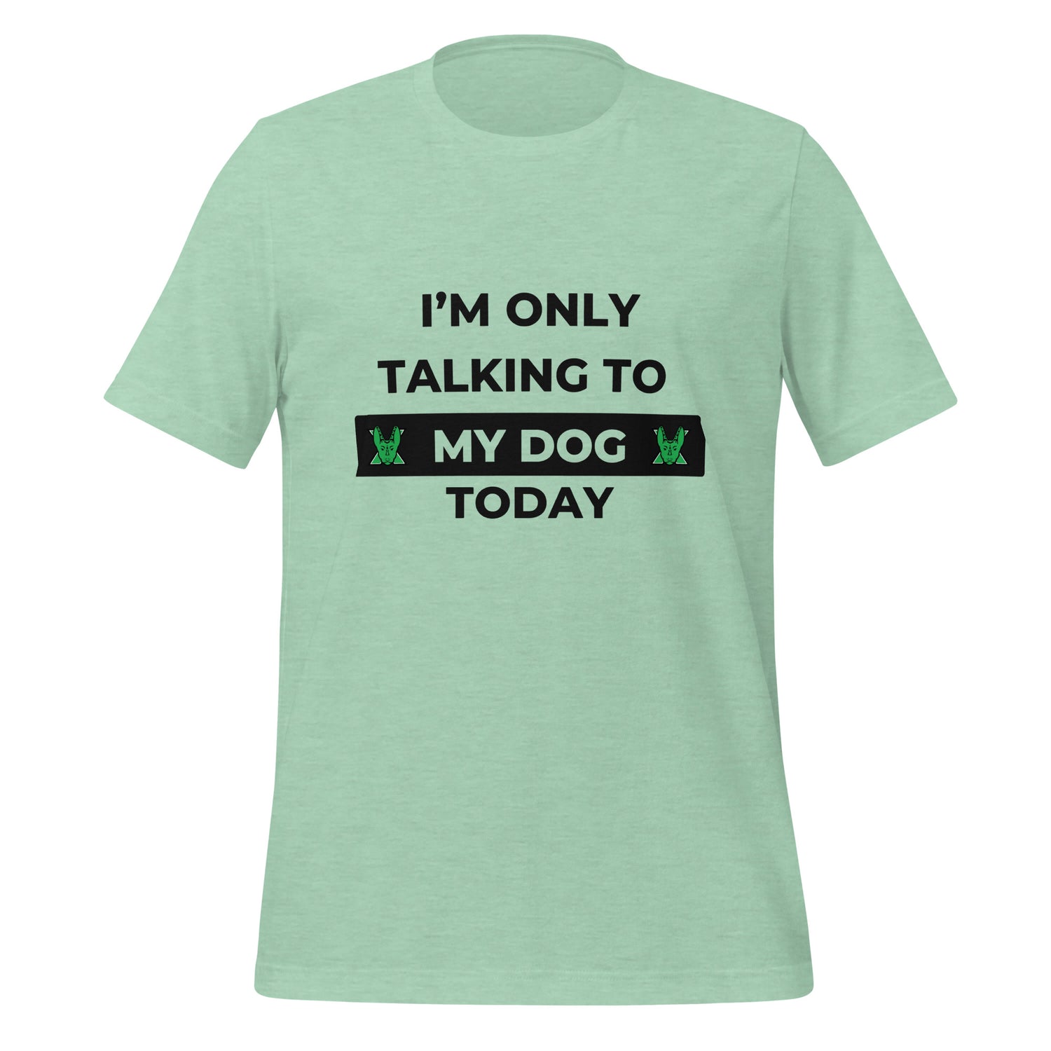 I only talking to my dog today Unisex t-shirt