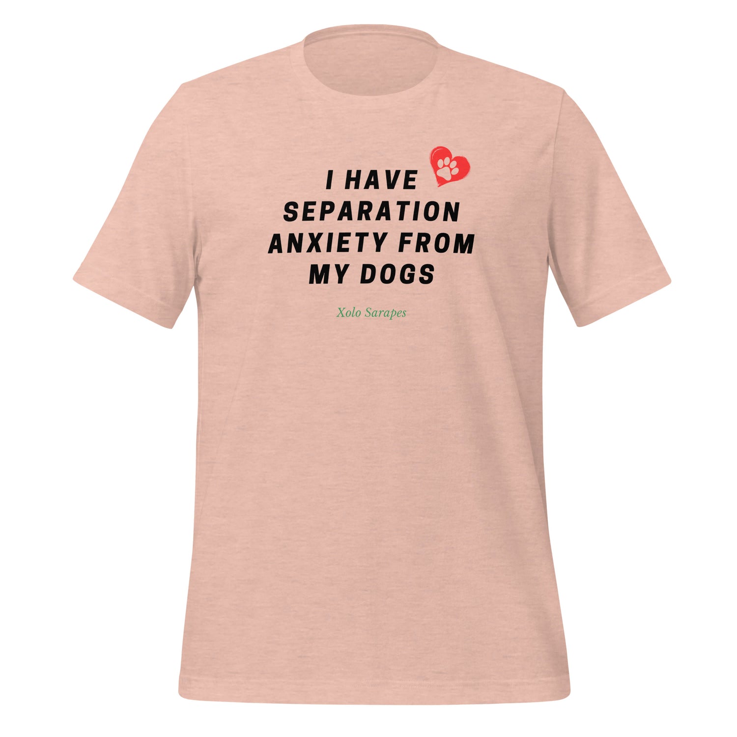 I have separation anxiety from my dog Unisex t-shirt