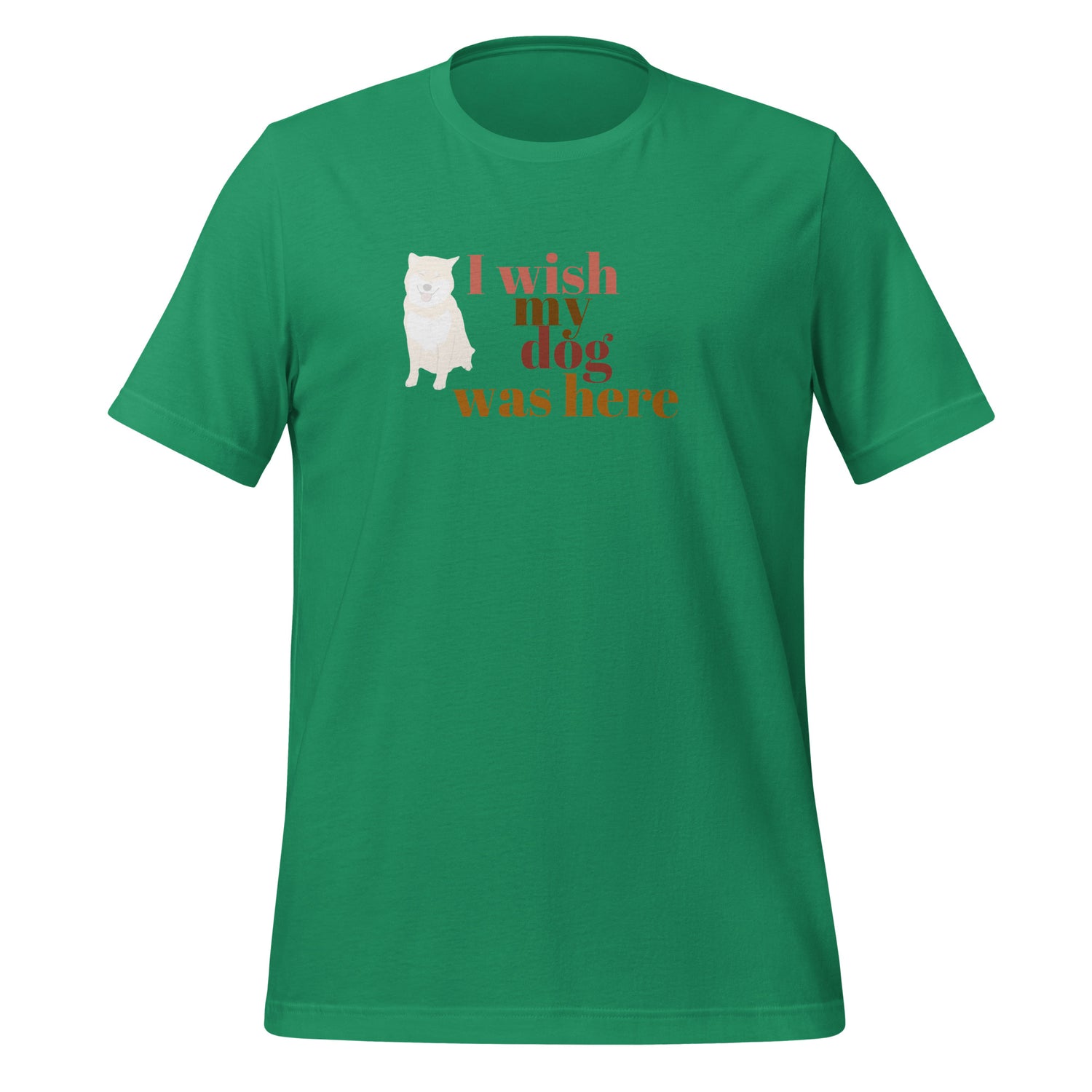 I wish my dog was here. Unisex t-shirt