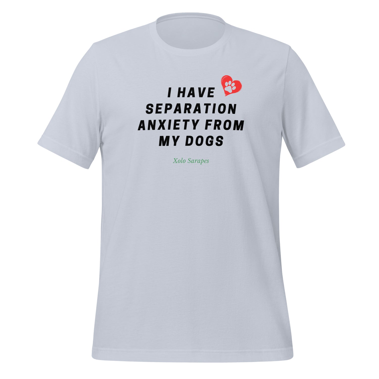 I have separation anxiety from my dog Unisex t-shirt