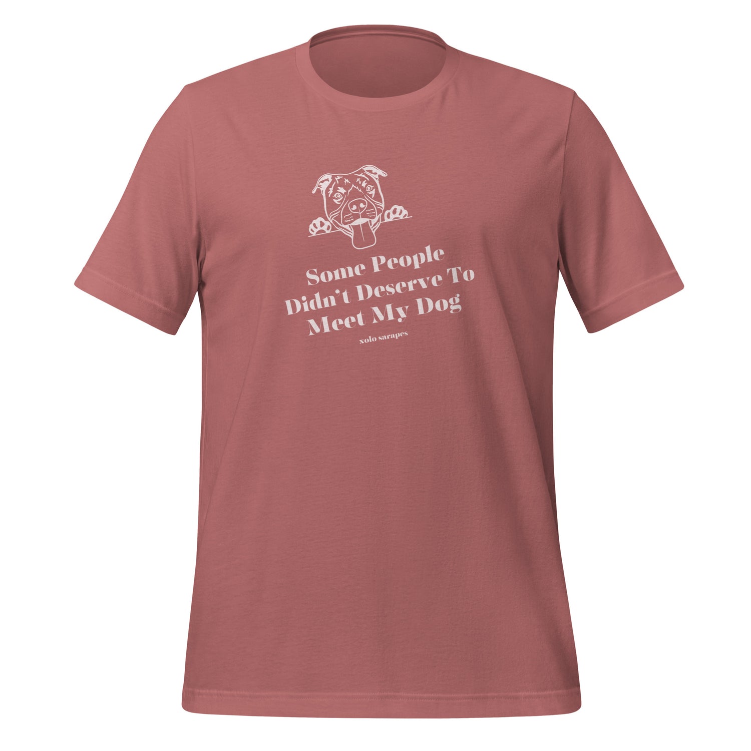 Some people didn't deserve to meet my dog Unisex t-shirt.