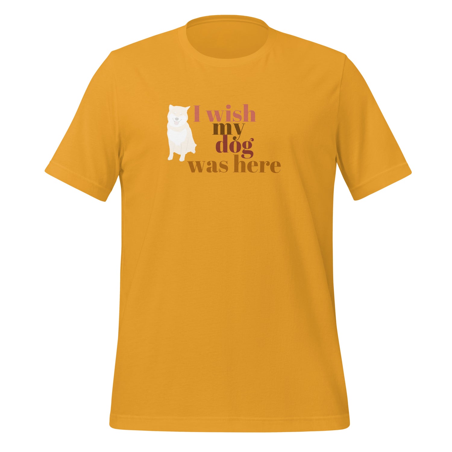 I wish my dog was here. Unisex t-shirt