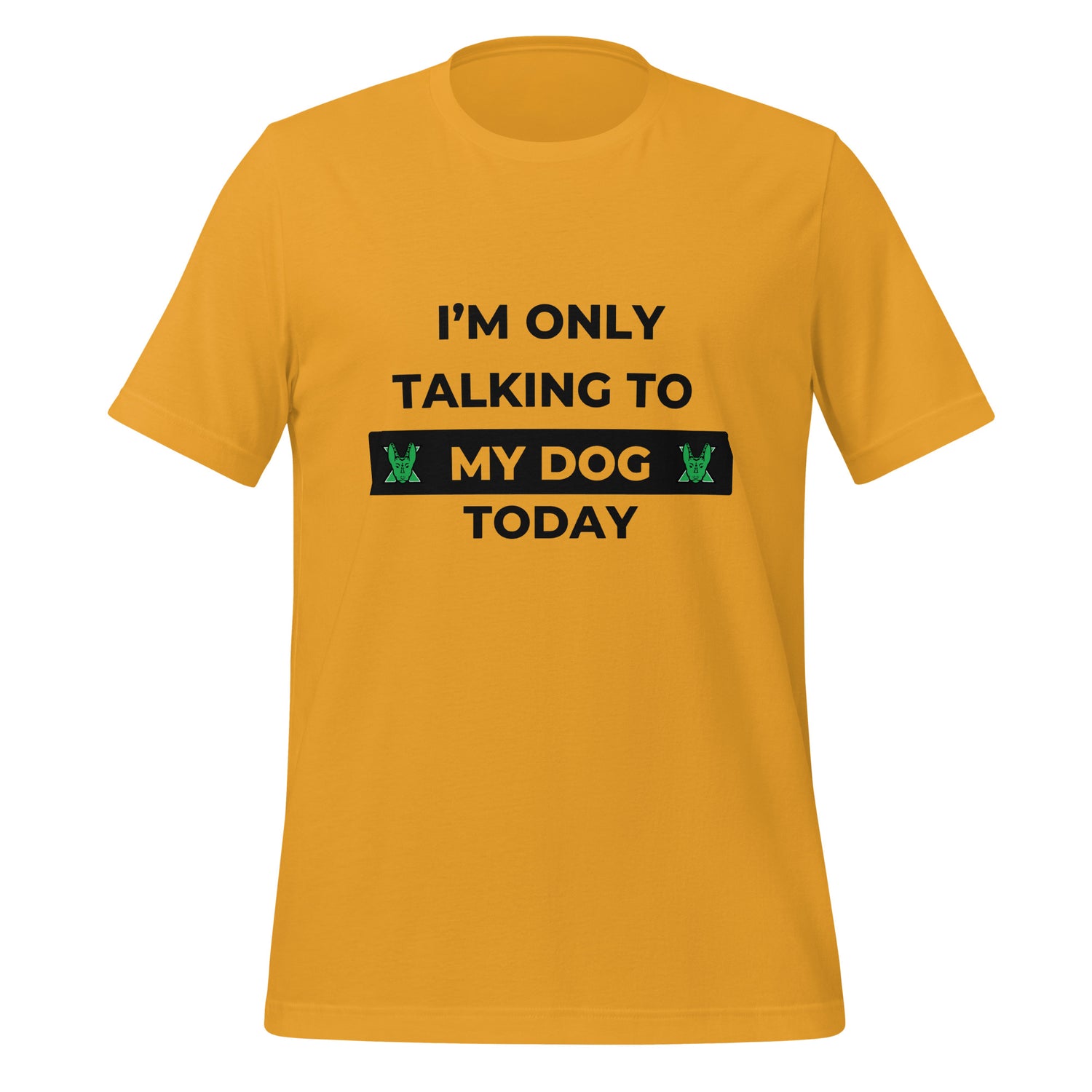 I only talking to my dog today Unisex t-shirt