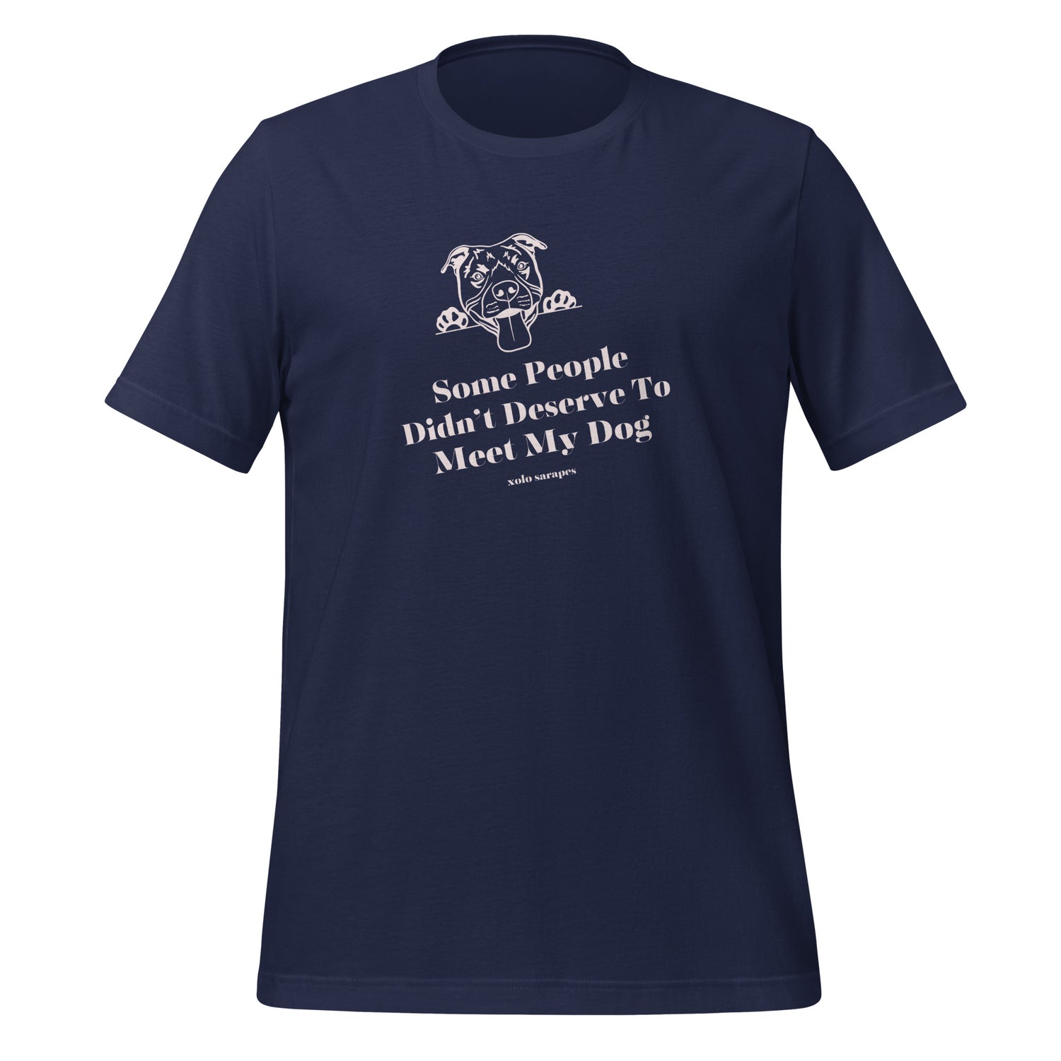 Some people didn't deserve to meet my dog Unisex t-shirt.