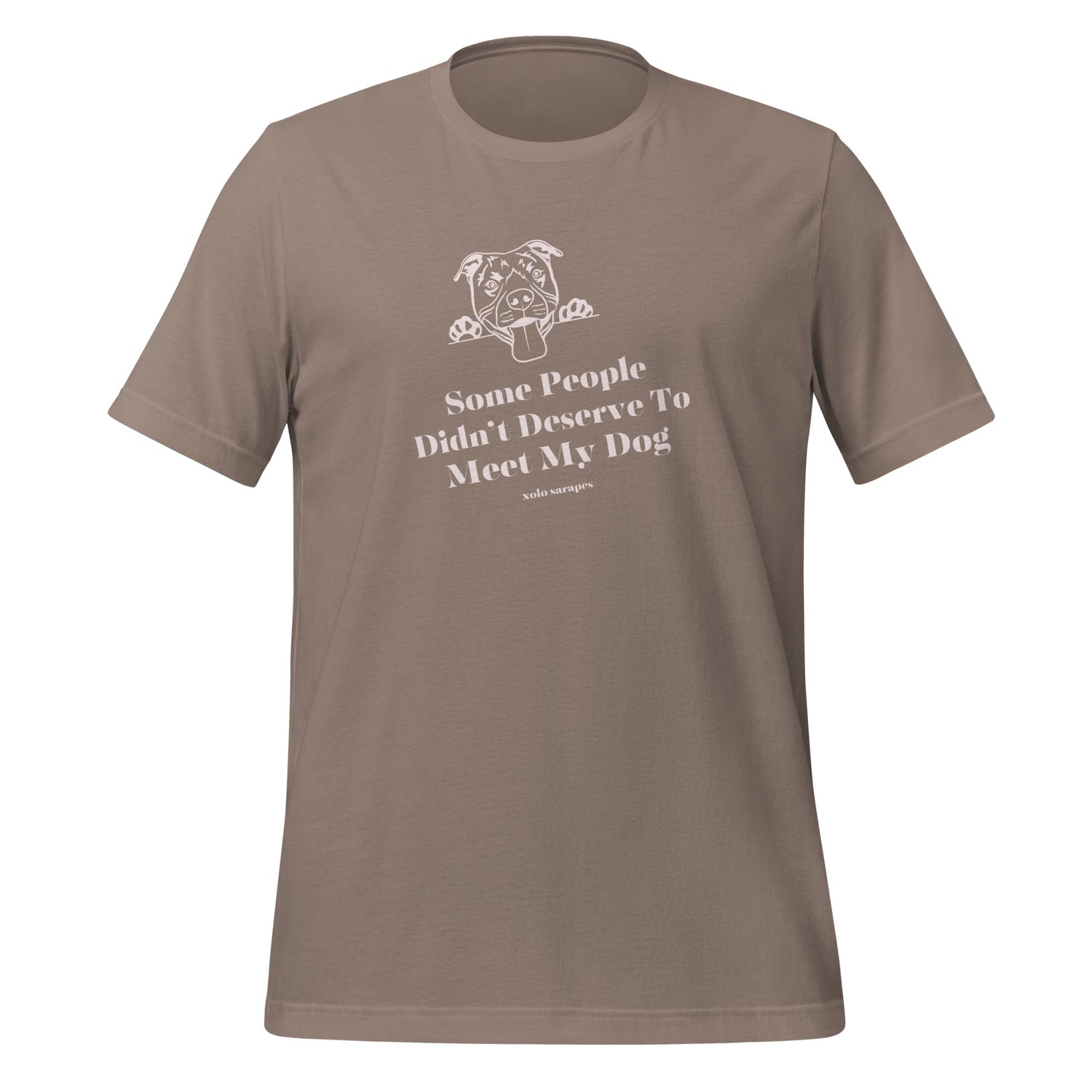 Some people didn't deserve to meet my dog Unisex t-shirt.