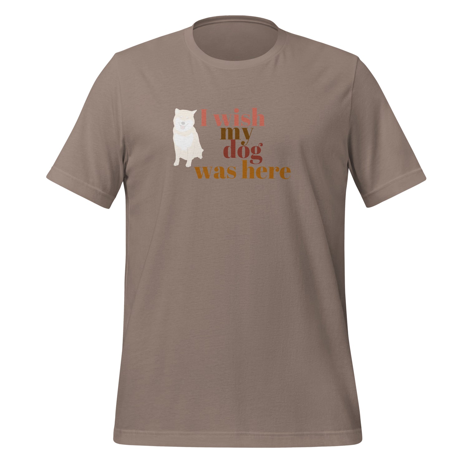I wish my dog was here. Unisex t-shirt