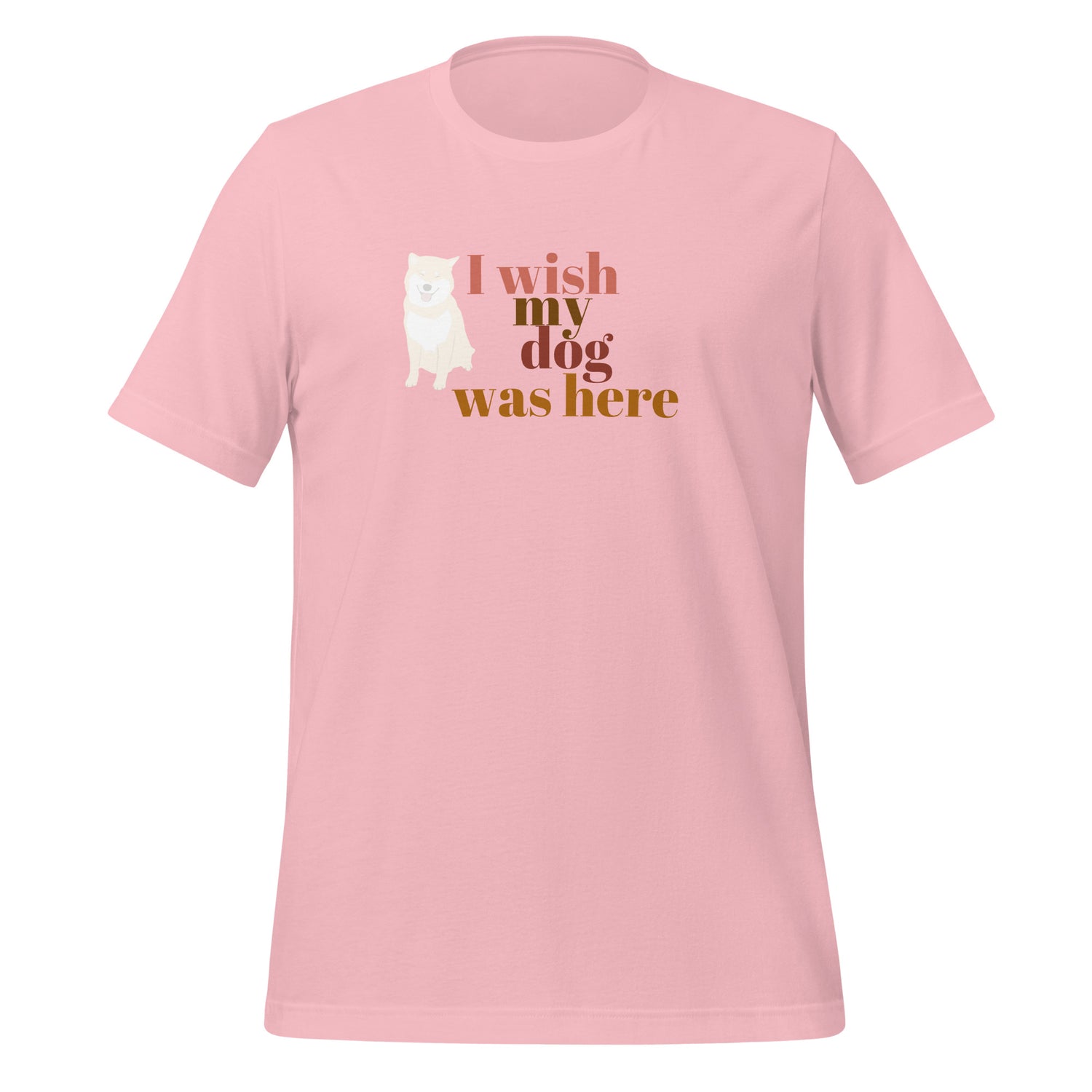 I wish my dog was here. Unisex t-shirt
