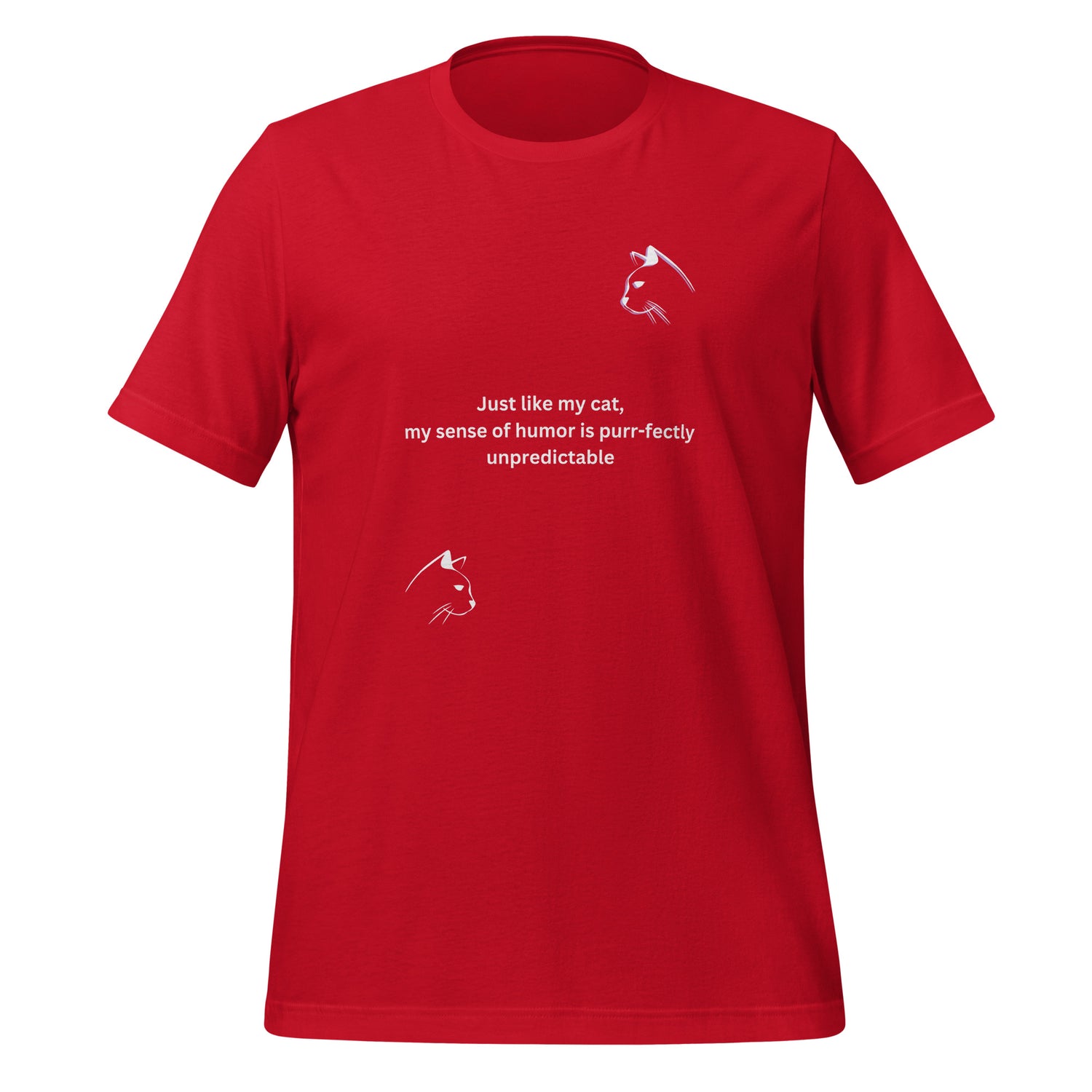 Just like my cat Unisex t-shirt