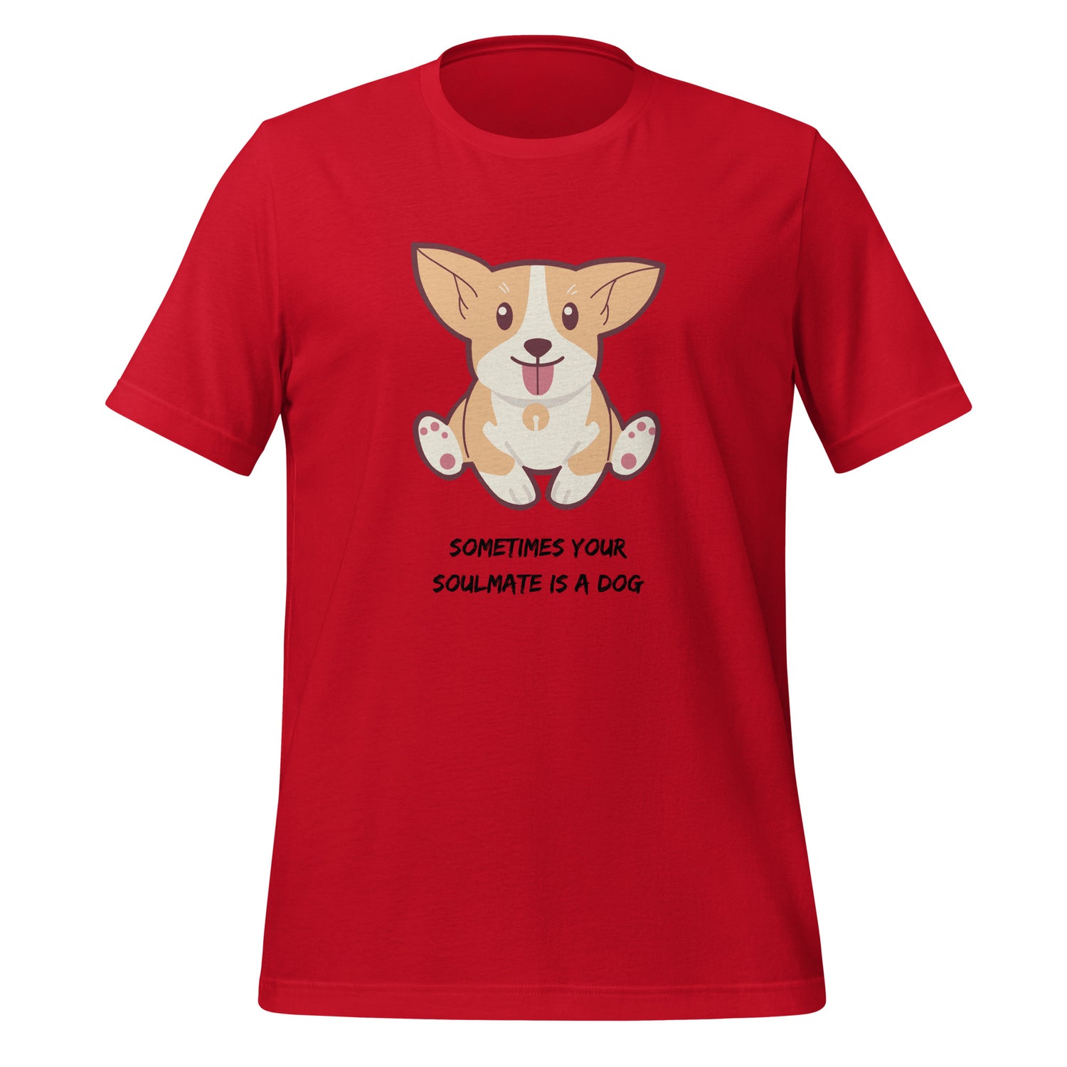 Sometimes your soulmate is a dog  Unisex t-shirt