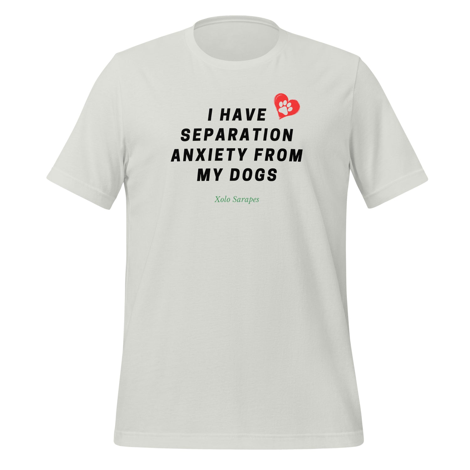 I have separation anxiety from my dog Unisex t-shirt