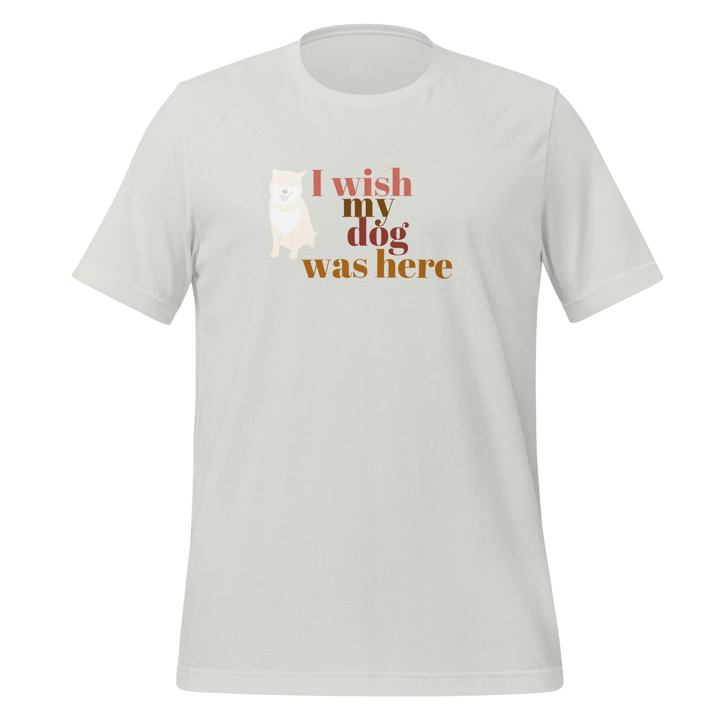 I wish my dog was here. Unisex t-shirt