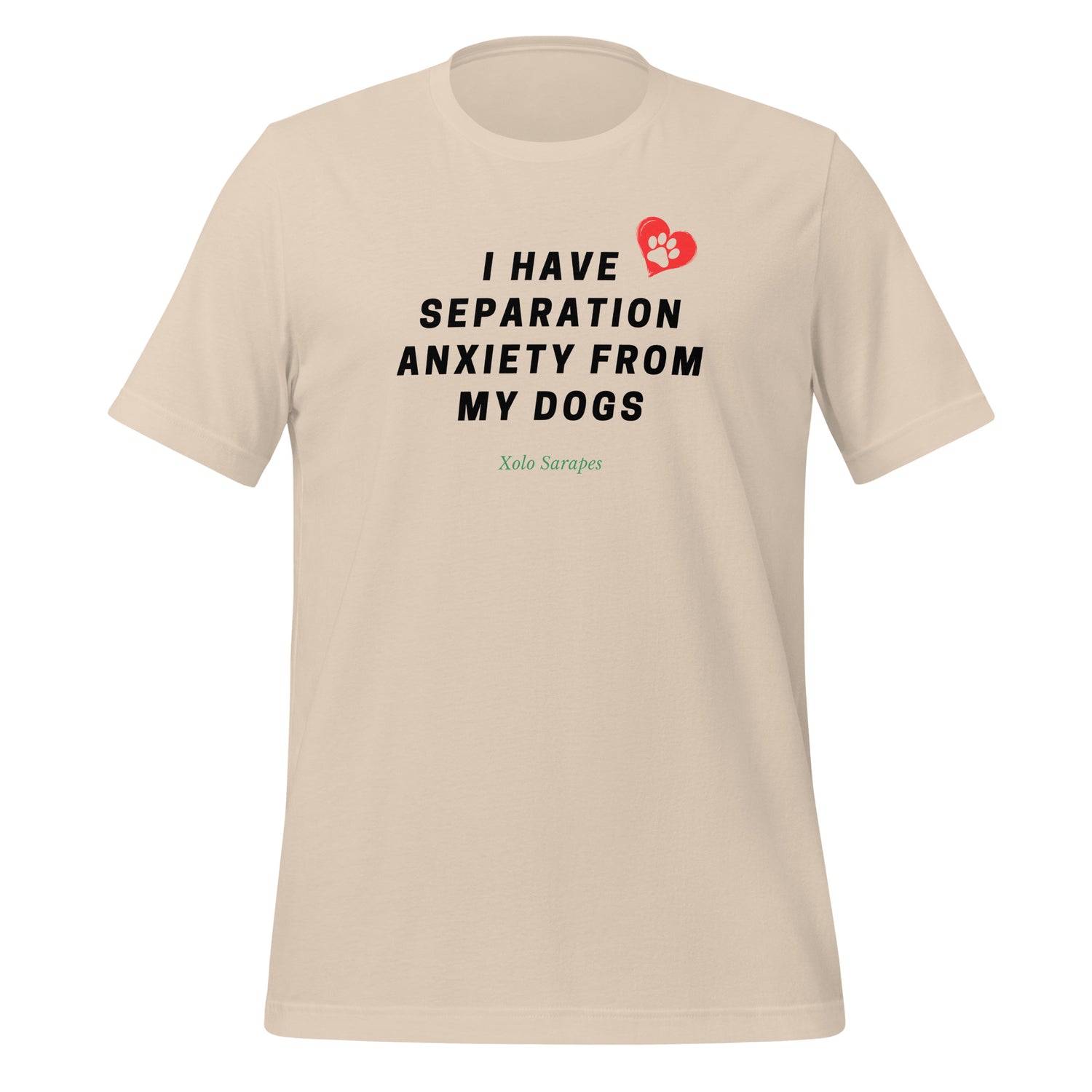 I have separation anxiety from my dog Unisex t-shirt