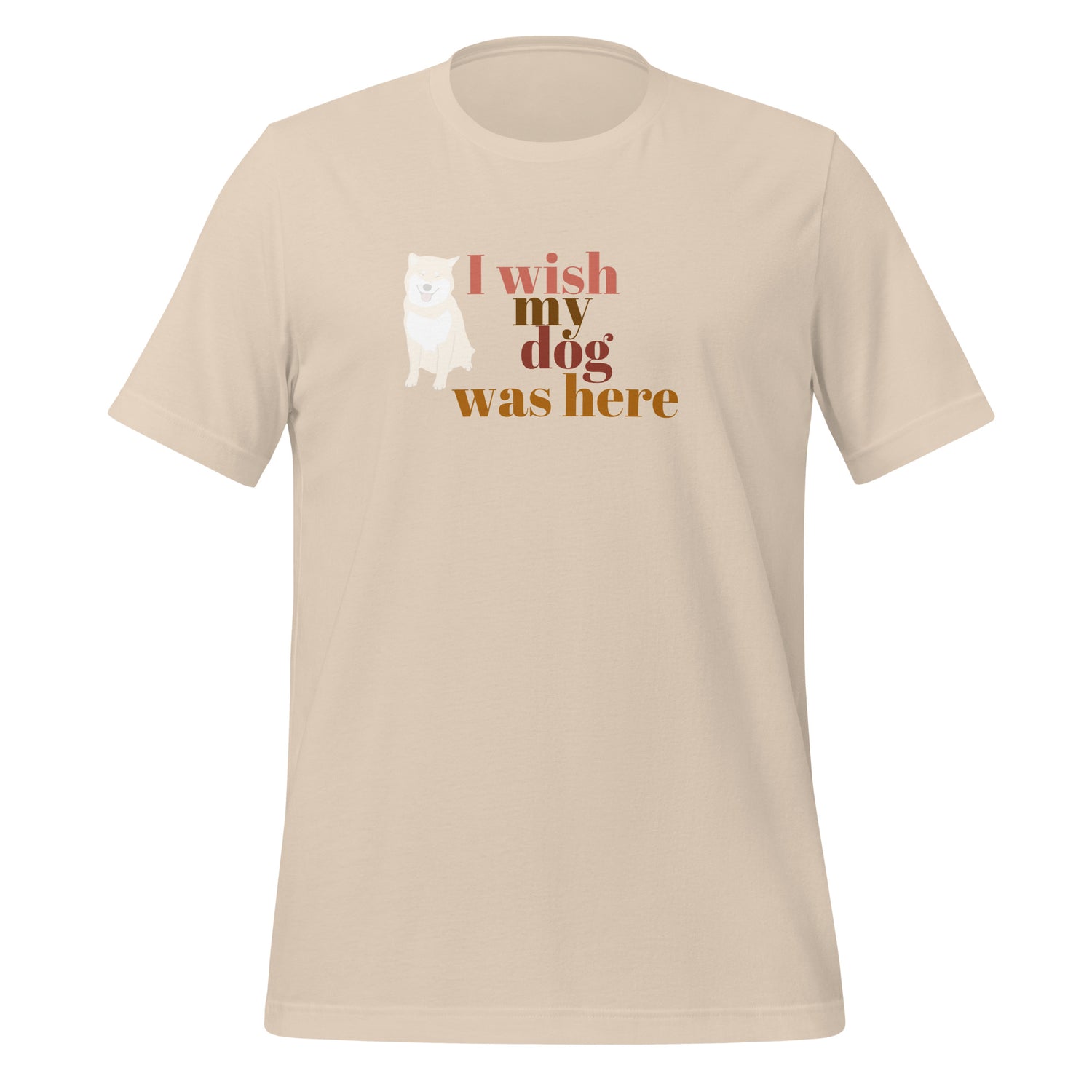 I wish my dog was here. Unisex t-shirt