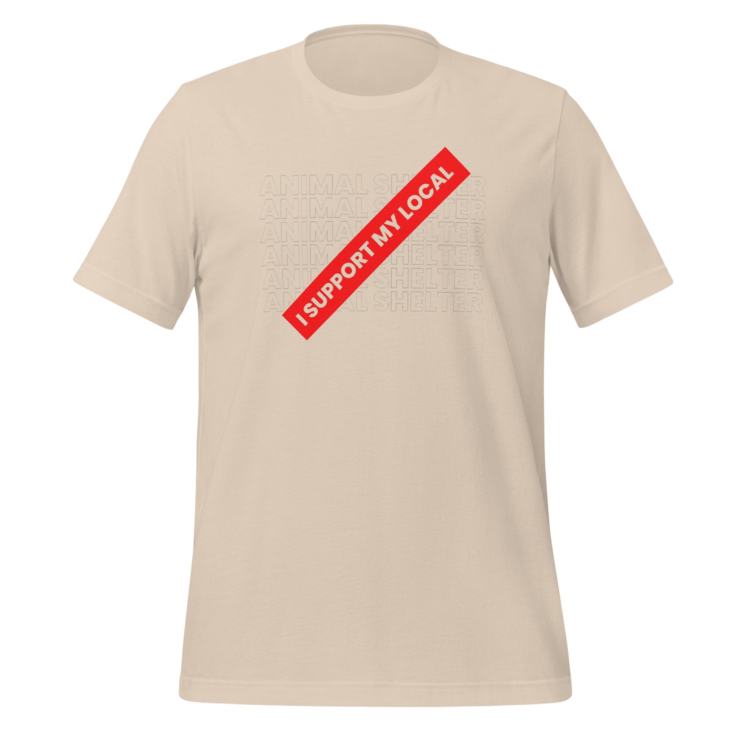 I support my local animal shelter Unisex t-shirt