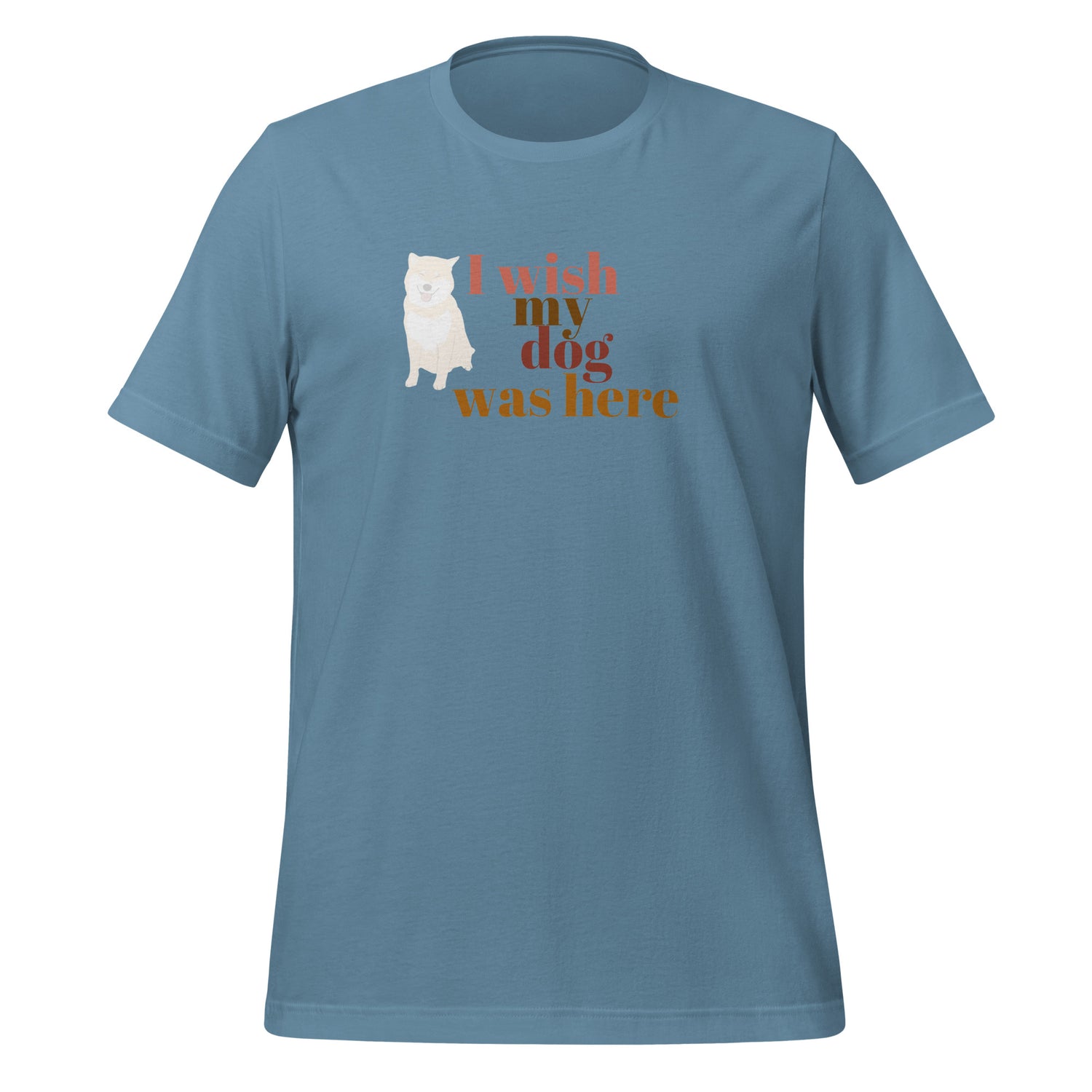 I wish my dog was here. Unisex t-shirt