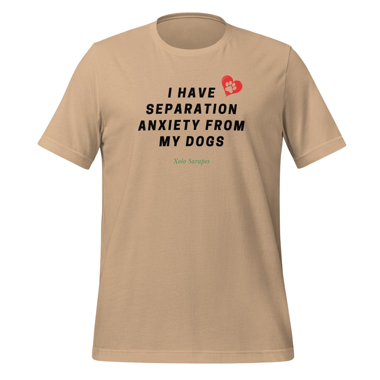 I have separation anxiety from my dog Unisex t-shirt