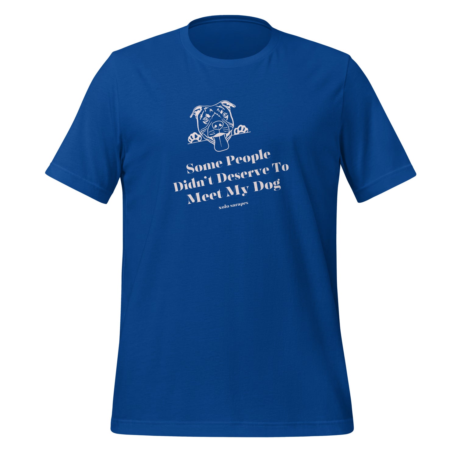 Some people didn't deserve to meet my dog Unisex t-shirt.