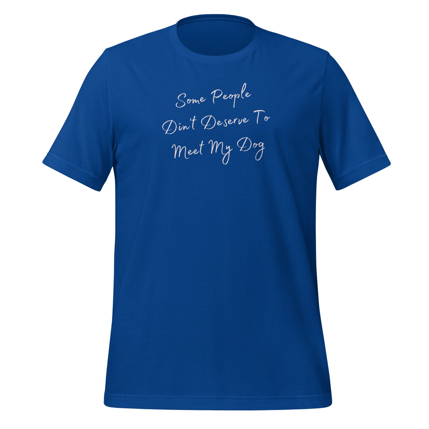 Some people didn't deserve to meet my dog Unisex t-shirt