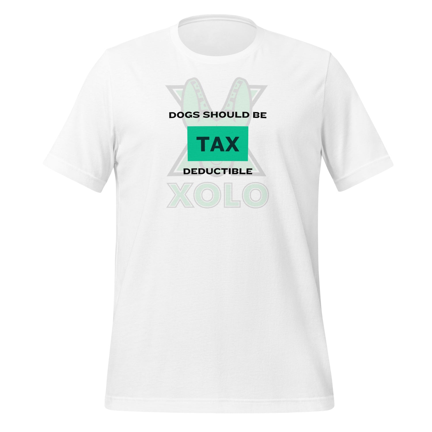 Dogs should be tax deductible Unisex t-shirt.